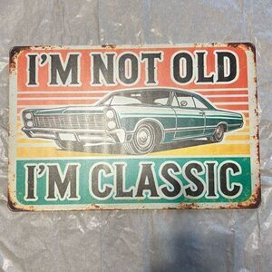 “I’m Not Old, I’m Classic” Vintage-Style Tin Sign – 12” x 8” | Retro Car Garage